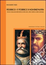 Federico I e Federico II Hohenstaufen. Genesi di due personalità alla luce della storia, della medicina e della psicologia libro