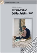 Il proverbio griko-salentino. Storia, cultura e tradizione libro