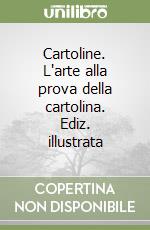 Cartoline. L'arte alla prova della cartolina. Ediz. illustrata libro