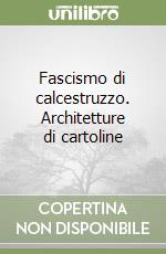 Fascismo di calcestruzzo. Architetture di cartoline libro