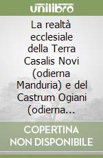La realtà ecclesiale della Terra Casalis Novi (odierna Manduria) e del Castrum Ogiani (odierna Uggiano Montefusco) nella visita pastorale dell'arcivescovo Giovanni Carlo Bovio (1565-1566) libro