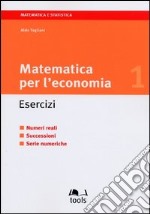 Matematica per l'economia. Esercizi (1) libro