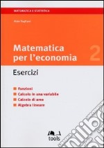 Matematica per l'economia. Esercizi (2) libro