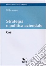 Strategia e politica aziendale. Casi libro