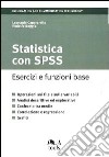 Statistica con SPSS. Esercizi e funzioni base libro