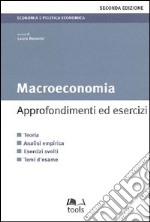 Macroeconomia. Approfondimenti ed esercizi libro