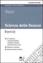 Scienza delle finanze. Esercizi. Le imposte: persone fisiche, redditi societari, attività finanziarie, sistema sanitario, sistema pensionistico libro