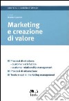 Marketing e creazione di valore. Processi di relazione: customer satisfaction, customer relationship management, processi di misurazione... libro