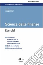 Scienza delle finanze. Esercizi libro