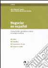 Negociar en español. Comunicacion, gramatica y cultura en lengua española libro