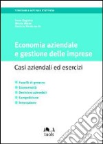 Economia aziendale e gestione delle imprese. Casi aziendali ed esercizi libro