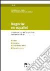 Negociar en español. Commucacion, gramatica y cultura en lengua española libro