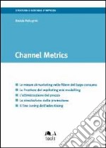 Channel metrics. Ediz. italiana libro