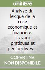 Analyse du lexique de la crise économique et financière. Travaux pratiques et perspectives d'étude