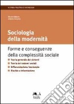 La sociologia della modernitÃ . Forme e conseguenze della complessitÃ  sociale libro usato