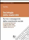 La sociologia della modernità. Forme e conseguenze della complessità sociale libro