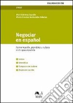 Negociar en espanol. Comunication, gramatica y cultura en lengua espanola