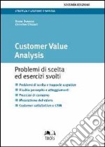 Customer value analysis. Problemi di scelta ed esercizi svolti libro