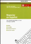 Negociar en español. Comunicatión, gramática y cultura en lengua española libro
