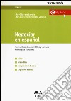 Negociar en español. Comunicatión, gramática y cultura en lengua española libro di Gillaranz Lapena Mar Bordonaba Zabalza M. Cristina