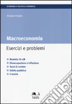 Macroeconomia. Esercizi e problemi libro