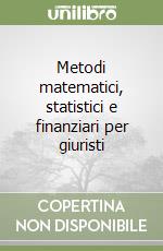 Metodi matematici, statistici e finanziari per giuristi libro