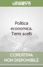 Politica economica. Temi scelti libro