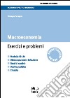 Macroeconomia. Esercizi e problemi libro