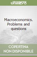 Macroeconomics. Problems and questions libro