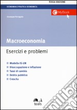 macroeconomia - esercizi e problemi