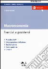 Macroeconomia. Esercizi e problemi libro