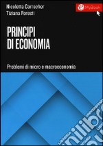 Principi di economia. Problemi di micro e macroeconomia libro