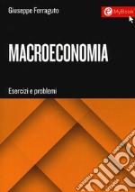 Macroeconomia. Esercizi e problemi libro