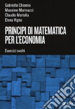 Principi di matematica per l'economia. Esercizi svolti libro