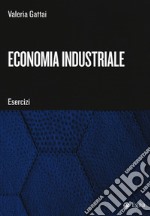 Economia industriale. Esercizi libro