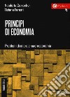 Principi di economia. Problemi di micro e macroeconomia libro di Corrocher Nicoletta Foresti Tiziana