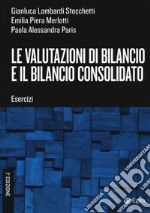 Le valutazioni di bilancio e il bilancio consolidato. Esercizi libro