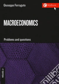 Macroeconomics. Problems and questions. Con Contenuto digitale per download e accesso online libro