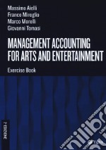 Management accounting for arts and entertainment. Exercise book libro