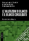 Le valutazioni di bilancio e il bilancio consolidato. Esercizi dai temi d'esame libro