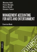 Management accounting for arts and entertainment. Exercise book libro