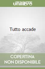 Tutto accade