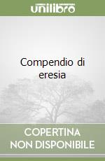 Compendio di eresia libro