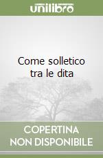 Come solletico tra le dita
