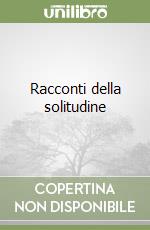 Racconti della solitudine libro