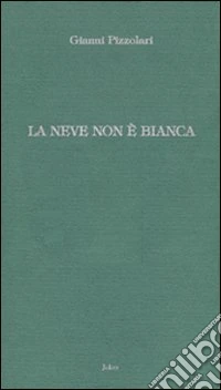 La neve non è bianca libro