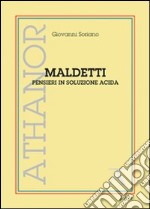 Maldetti. Pensieri in soluzione acida