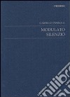 Modulato silenzio. 1998-2002 libro di Pennati Camillo