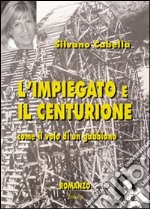 L'impiegato e il centurione. Come il volo di un gabbiano libro