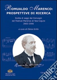 Romualdo Marenco: prospettive di ricerca. Scelta degli Atti del Convegno Romualdo Marenco 2006 libro